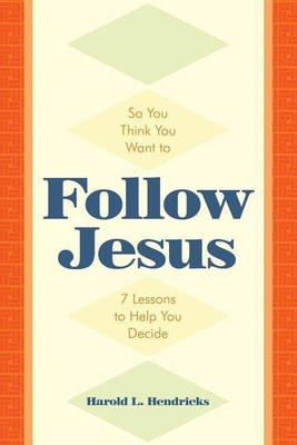 So You Think You Want to Follow Jesus(English, Paperback, Hendricks Harold L)