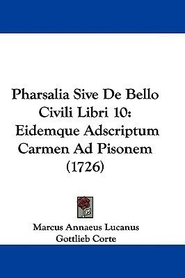 Pharsalia Sive De Bello Civili Libri 10(English, Paperback, Lucanus Marcus Annaeus)