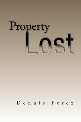 Property Lost(English, Paperback, Perez Dennis)