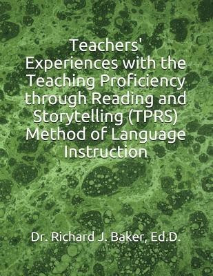 Teachers' Experiences with the Teaching Proficiency Through Reading and Storytelling (Tprs) Method of Language Instruction(English, Paperback, Baker Ed D Richard J)