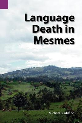 Language Death in Mesmes(English, Paperback, Ahland Michael Bryan)