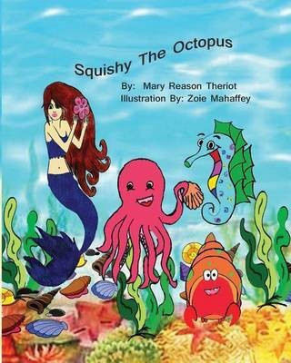 Squishy the Octopus(English, Paperback, Theriot Mary Reason)