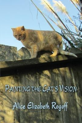 Painting the Cat's Vision(English, Paperback, Rogoff Alice Elizabeth)