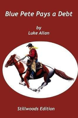 Blue Pete Pays a Debt(English, Paperback, Allan Luke)