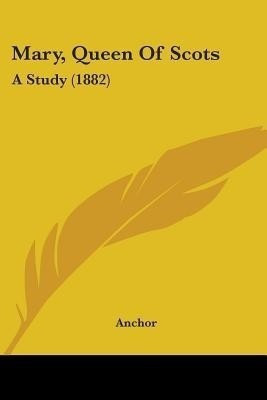 Mary, Queen Of Scots(English, Paperback, Anchor)
