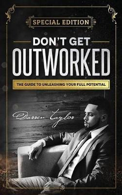 Don't Get Outworked(English, Hardcover, Taylor Darren)