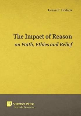 The Impact of Reason on Faith, Ethics and Belief(English, Hardcover, unknown)