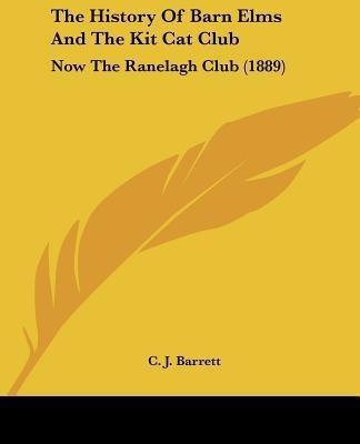 The History Of Barn Elms And The Kit Cat Club(English, Paperback, Barrett C J)