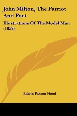 John Milton, The Patriot And Poet(English, Paperback, Hood Edwin Paxton)