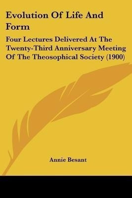 Evolution Of Life And Form(English, Paperback, Besant Annie)