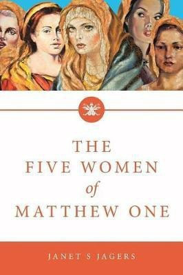 The Five Women Of Matthew One(English, Paperback, Jagers Janet S)