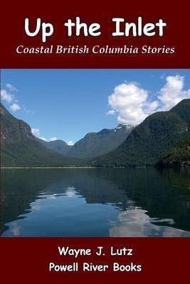 Up the Inlet(English, Paperback, Lutz Wayne J)