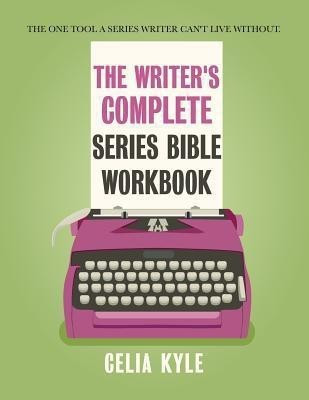 The Writer's Complete Series Bible Workbook(English, Paperback, Kyle Celia)