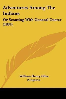 Adventures Among The Indians(English, Paperback, Kingston William Henry Giles)