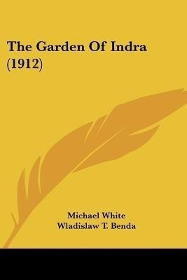 The Garden Of Indra (1912)(English, Paperback, White Michael Dr)