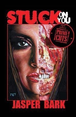 Stuck On You and Other Prime Cuts(English, Paperback, Bark Jasper)