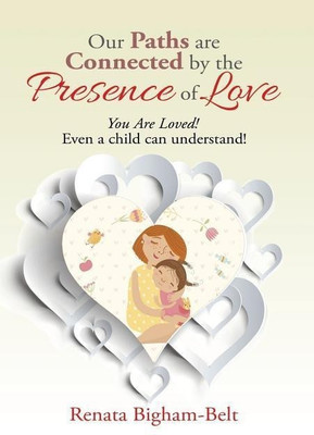 Our Paths are Connected by the Presence of Love(English, Hardcover, Bigham-Belt Renata)