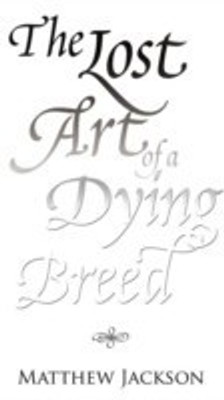 The Lost Art of a Dying Breed(English, Paperback, Jackson Matthew)