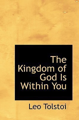The Kingdom of God Is Within You(English, Paperback, Tolstoy Leo Nikolayevich Count 1828-1910 Gra)