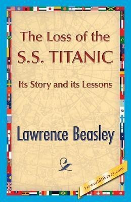 The Loss of the SS. Titanic(English, Paperback, Beesley Lawrence)