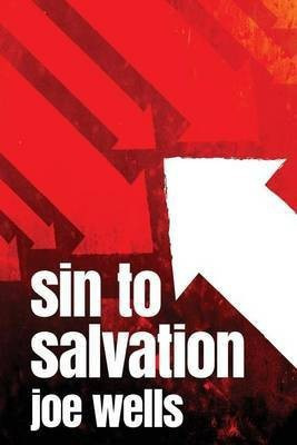 Sin to Salvation(English, Paperback, Wells Joe)