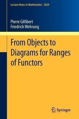 From Objects to Diagrams for Ranges of Functors(English, Paperback, Gillibert Pierre)