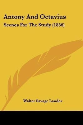 Antony And Octavius(English, Paperback, Landor Walter Savage)