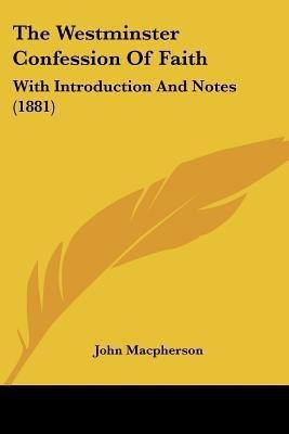The Westminster Confession Of Faith(English, Paperback, MacPherson John)