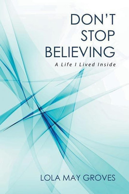 Don't Stop Believing(English, Paperback, Groves Lola May)