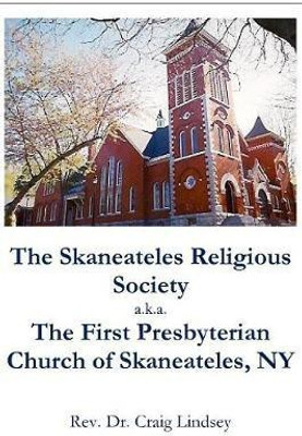 The Skaneateles Religious Society a.k.a. The First Presbyterian Church of Skaneateles, NY(English, Paperback, Lindsey Craig)