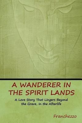 A Wanderer in the Spirit Lands(English, Paperback, Franchezzo (a Farnese))