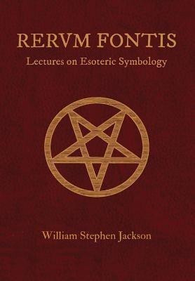 RERUM FONTIS Lectures on Esoteric Symbology(English, Hardcover, Jackson William Stephen)