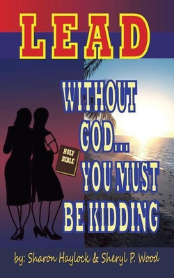 Lead without God ... You Must Be Kidding!(English, Paperback, Haylock Sharon)
