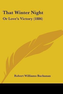 That Winter Night(English, Paperback, Buchanan Robert Williams)