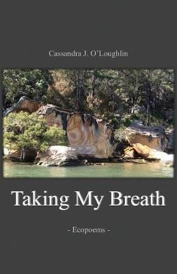 Taking My Breath(English, Paperback, O'Loughlin Cassandra)