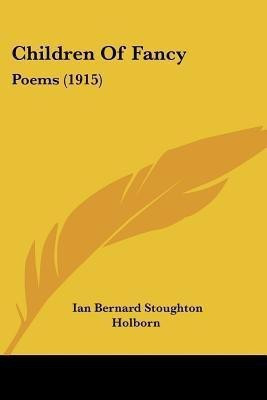Children Of Fancy(English, Paperback, Holborn Ian Bernard Stoughton)