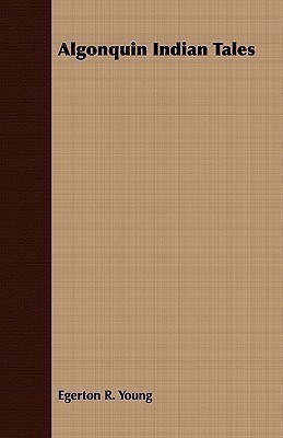 Algonquin Indian Tales(English, Paperback, Young Egerton R)