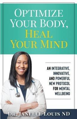 Optimize Your Body, Heal Your Mind(English, Paperback, Louis Janelle)
