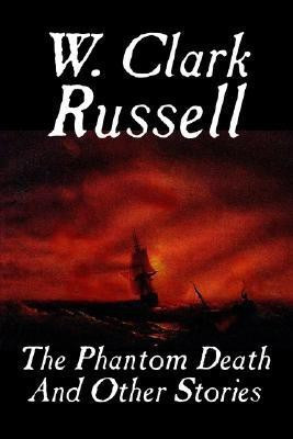 The Phantom Death and Other Stories(English, Hardcover, Russell W Clark)