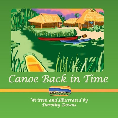 Canoe Back in Time(English, Paperback, Downs Dorothy)