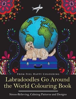Labradoodles Go Around the World Colouring Book(English, Paperback, Feel Happy Colouring)
