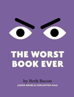 The Worst Book Ever(English, Hardcover, Bacon Beth)