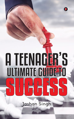 A Teenager's Ultimate Guide to Success(English, Paperback, Singh Jashan)