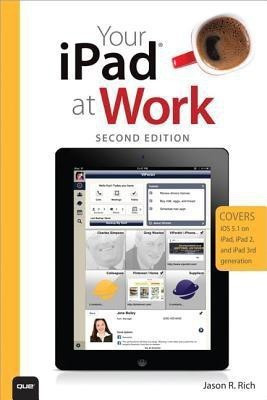 Your iPad at Work (Covers iOS 5.1 on iPad, iPad2 and iPad 3rd generation)(English, Paperback, Rich Jason R.)