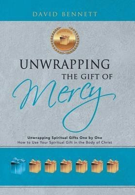 Unwrapping the Gift of Mercy(English, Hardcover, Bennett David)