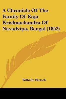 A Chronicle Of The Family Of Raja Krishnachandra Of Navadvipa, Bengal (1852)(English, Paperback, unknown)