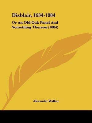 Disblair, 1634-1884(English, Paperback, Walker Alexander)
