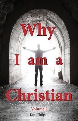 Why I Am a Christian - Volume 2(English, Paperback, Philpott Kent A)