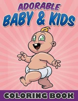 Adorable Baby & Kids Coloring Book(English, Paperback, Packer Bowe)