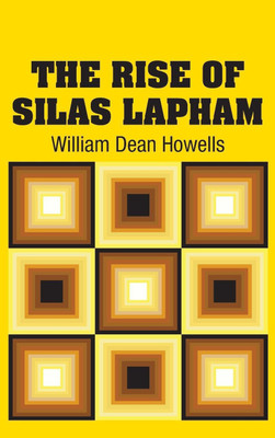 The Rise of Silas Lapham(English, Hardcover, Howells William Dean)